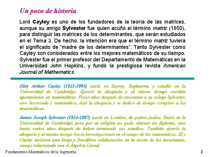 Un poco de historia Lord Cayley es uno de los fundadores de la teoría Un poco de historia Lord Cayley es uno de los fundadores de la teoría