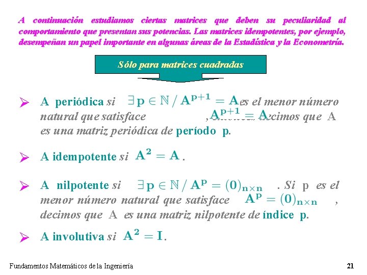 A continuación estudiamos ciertas matrices que deben su peculiaridad al comportamiento que presentan sus A continuación estudiamos ciertas matrices que deben su peculiaridad al comportamiento que presentan sus