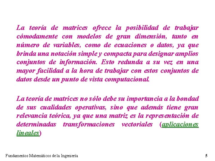 La teoría de matrices ofrece la posibilidad de trabajar cómodamente con modelos de gran La teoría de matrices ofrece la posibilidad de trabajar cómodamente con modelos de gran