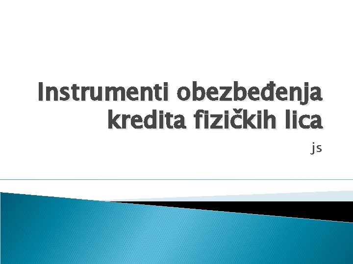 Instrumenti obezbeđenja kredita fizičkih lica js 