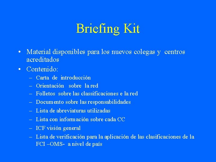 Briefing Kit • Material disponibles para los nuevos colegas y centros acreditados • Contenido: