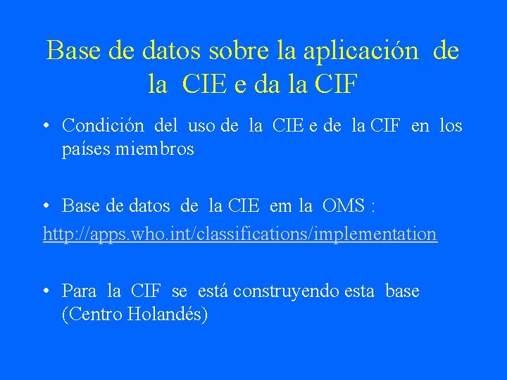 Base de datos sobre la aplicación de la CIE e da la CIF •