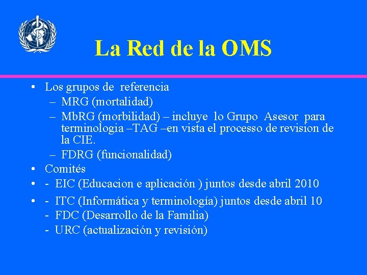 La Red de la OMS • Los grupos de referencia – MRG (mortalidad) –