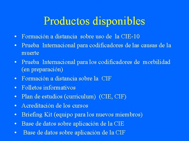 Productos disponibles • Formación a distancia sobre uso de la CIE-10 • Prueba Internacional