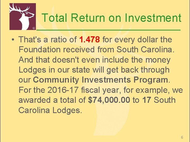 Total Return on Investment • That's a ratio of 1. 478 for every dollar