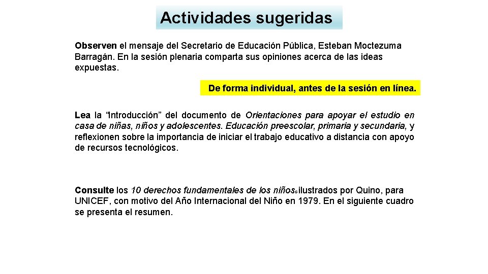Actividades sugeridas Observen el mensaje del Secretario de Educación Pública, Esteban Moctezuma Barragán. En