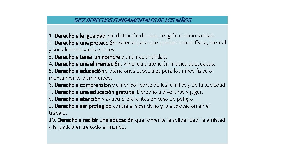 DIEZ DERECHOS FUNDAMENTALES DE LOS NIÑOS 1. Derecho a la igualdad, sin distinción de