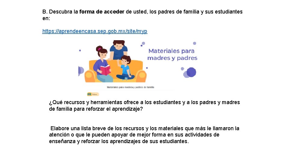 B. Descubra la forma de acceder de usted, los padres de familia y sus