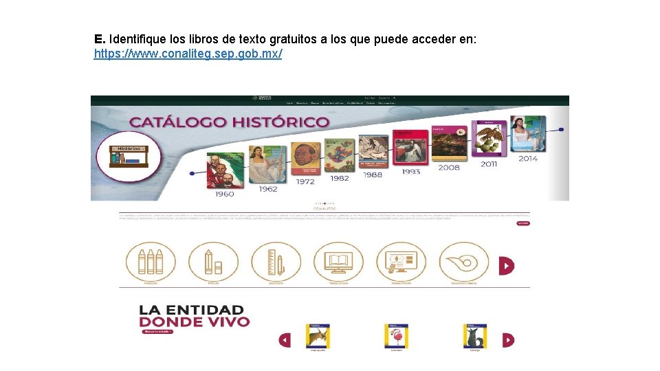 E. Identifique los libros de texto gratuitos a los que puede acceder en: https: