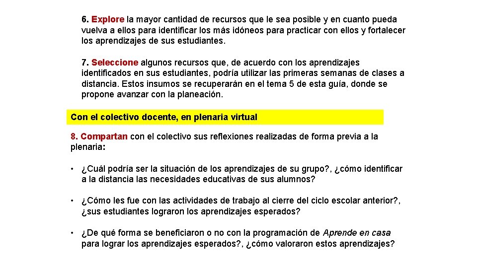 6. Explore la mayor cantidad de recursos que le sea posible y en cuanto