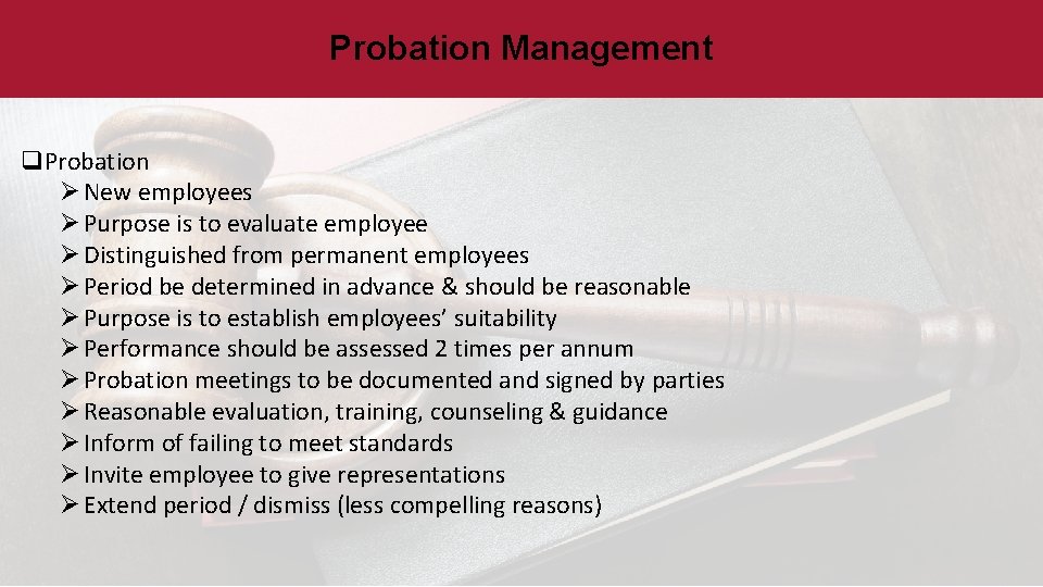 Probation Management q. Probation Ø New employees Ø Purpose is to evaluate employee Ø
