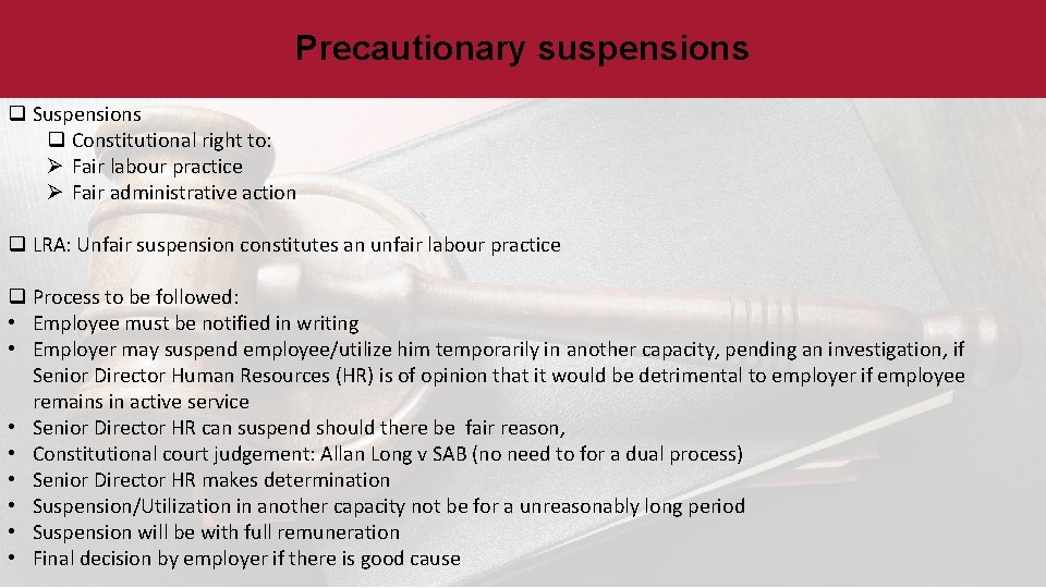 Precautionary suspensions q Suspensions q Constitutional right to: Ø Fair labour practice Ø Fair