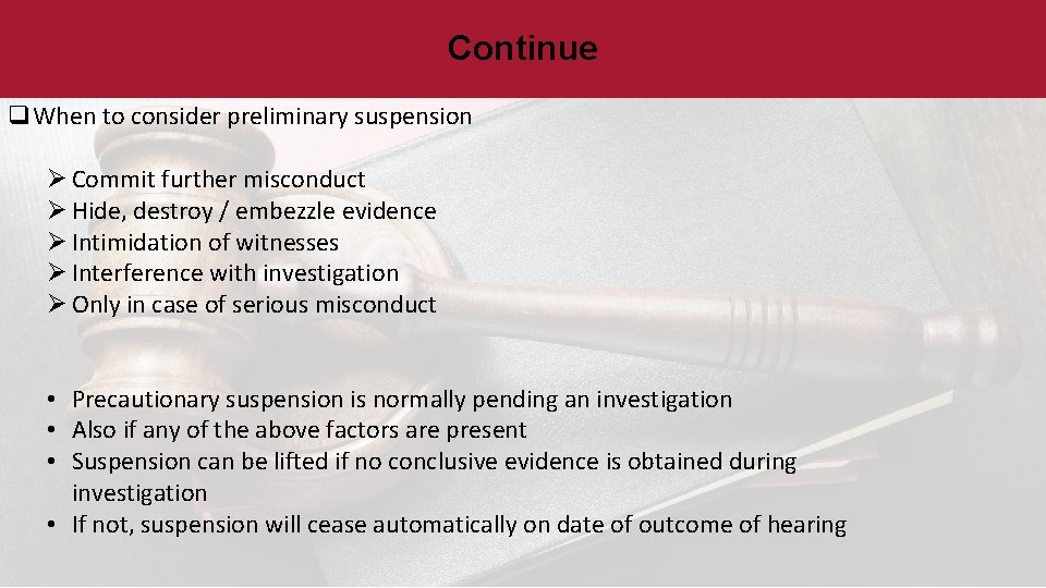 Continue q. When to consider preliminary suspension Ø Commit further misconduct Ø Hide, destroy