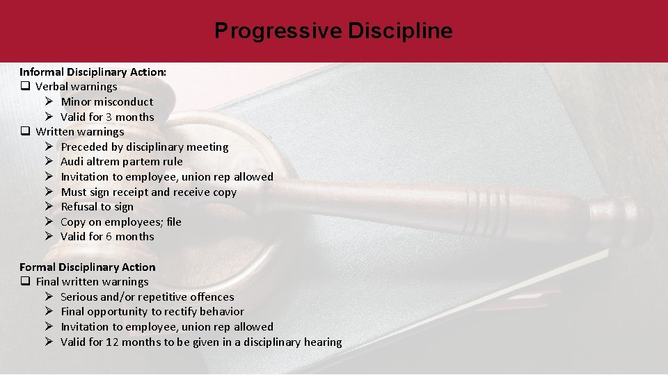 Progressive Discipline Informal Disciplinary Action: q Verbal warnings Ø Minor misconduct Ø Valid for