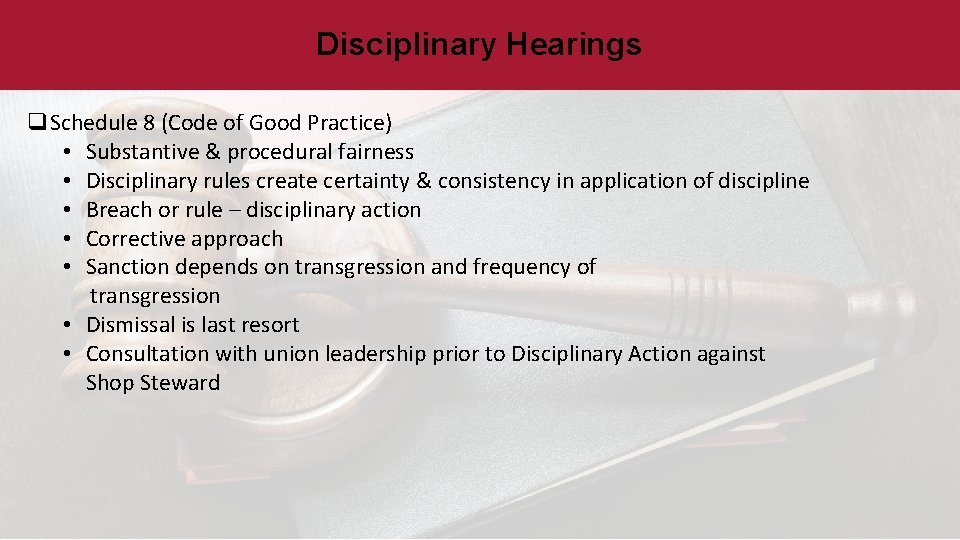 Disciplinary Hearings q. Schedule 8 (Code of Good Practice) • Substantive & procedural fairness