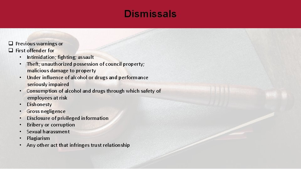 Dismissals q Previous warnings or q First offender for • Intimidation; fighting; assault •
