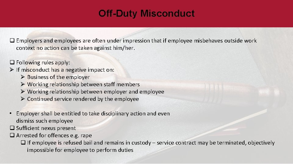 Off-Duty Misconduct q Employers and employees are often under impression that if employee misbehaves