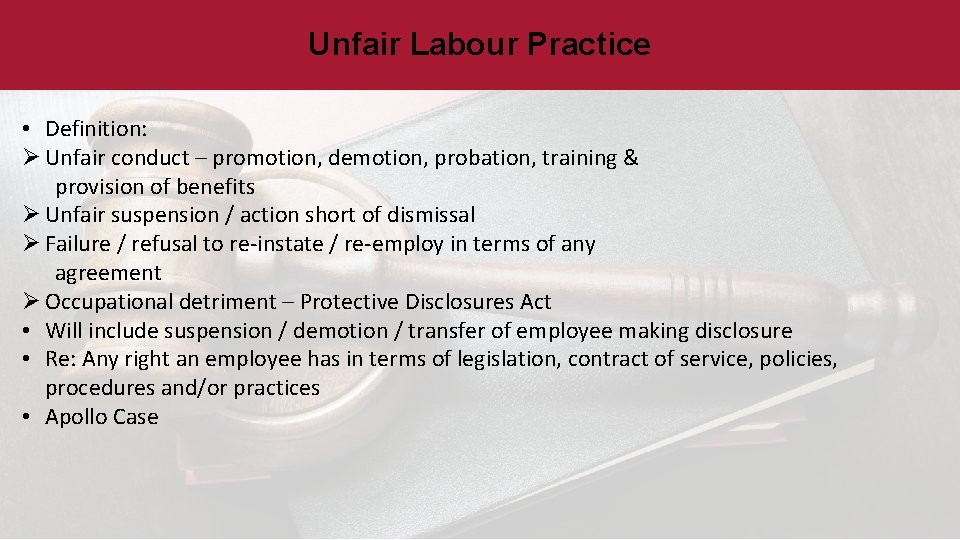 Unfair Labour Practice • Definition: Ø Unfair conduct – promotion, demotion, probation, training &