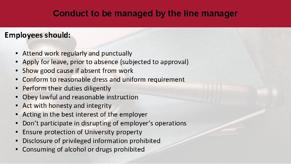 Conduct to be managed by the line manager Employees should: • • • Attend