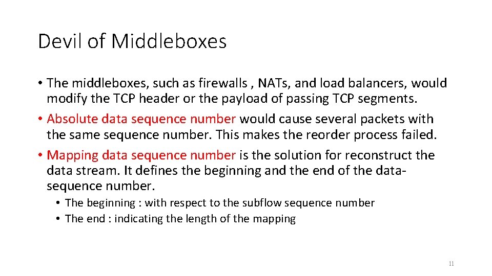 Devil of Middleboxes • The middleboxes, such as firewalls , NATs, and load balancers,