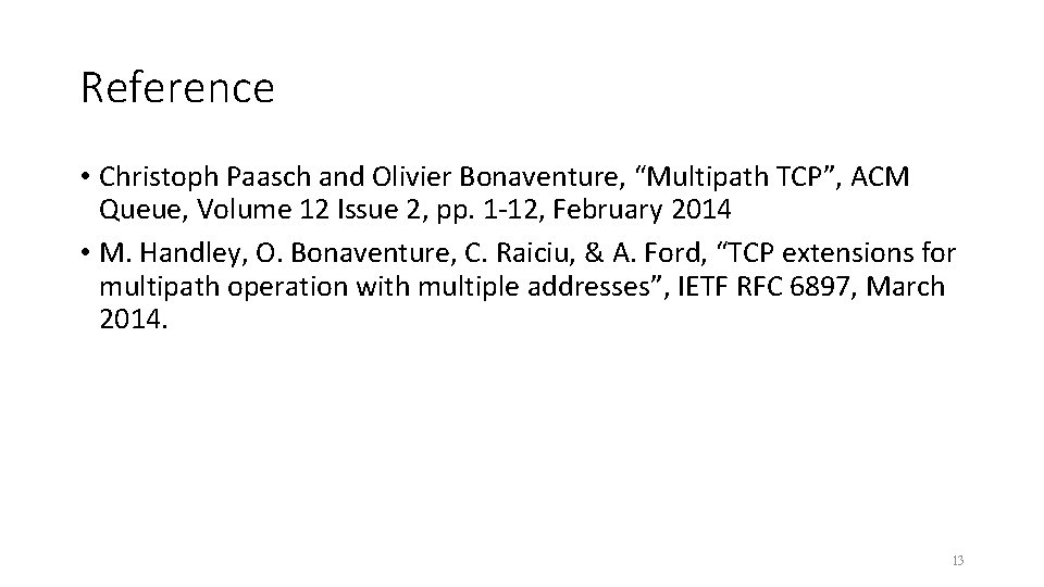 Reference • Christoph Paasch and Olivier Bonaventure, “Multipath TCP”, ACM Queue, Volume 12 Issue