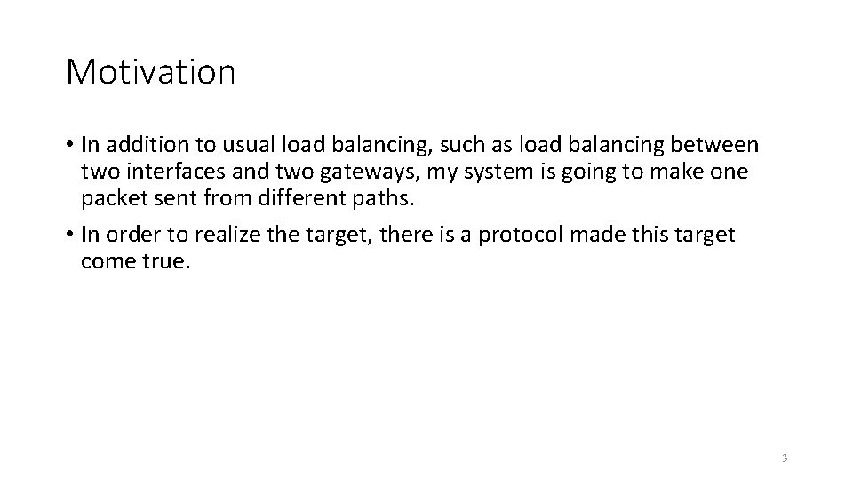 Motivation • In addition to usual load balancing, such as load balancing between two