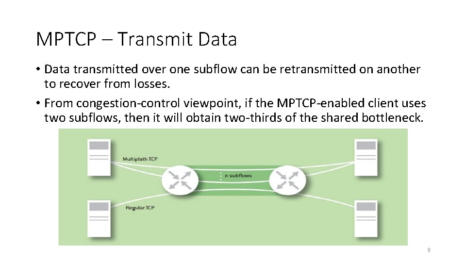 MPTCP – Transmit Data • Data transmitted over one subflow can be retransmitted on