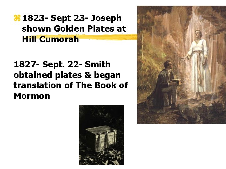 z 1823 - Sept 23 - Joseph shown Golden Plates at Hill Cumorah 1827