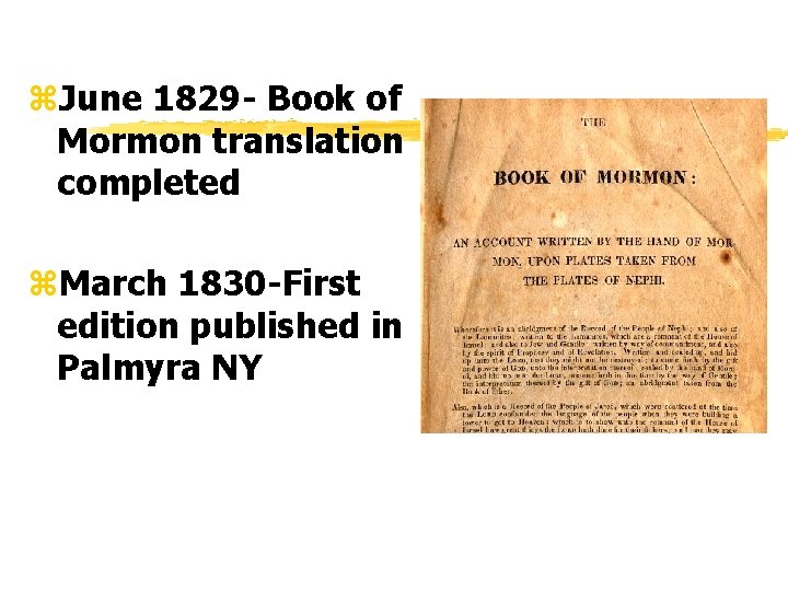 z. June 1829 - Book of Mormon translation completed z. March 1830 -First edition