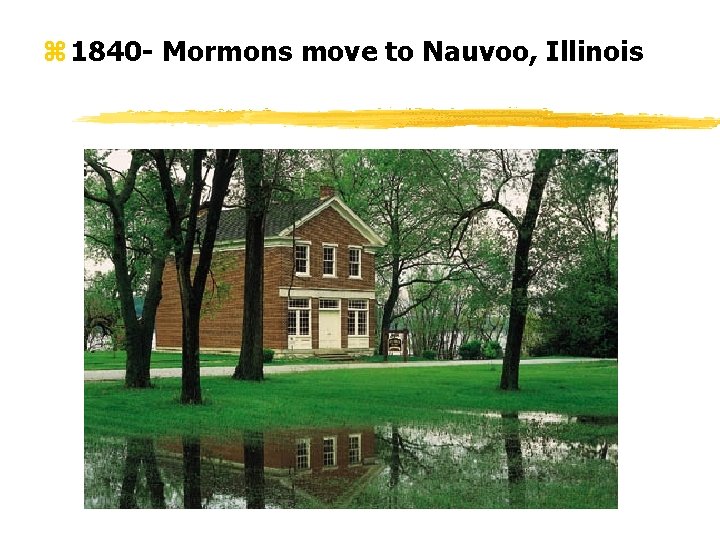 z 1840 - Mormons move to Nauvoo, Illinois 