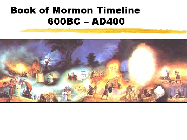 Book of Mormon Timeline 600 BC – AD 400 