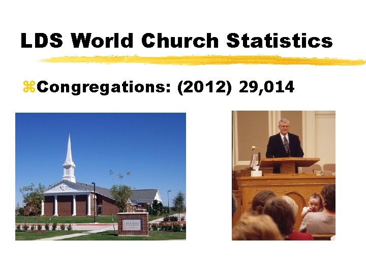 LDS World Church Statistics z. Congregations: (2012) 29, 014 