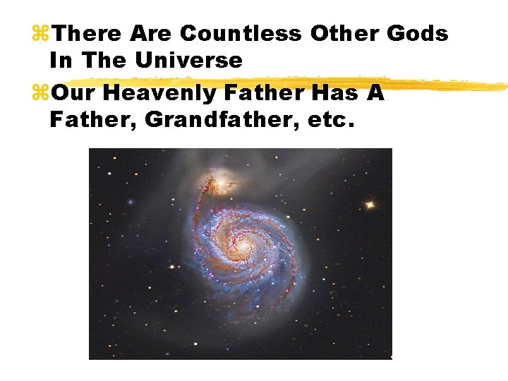 z. There Are Countless Other Gods In The Universe z. Our Heavenly Father Has