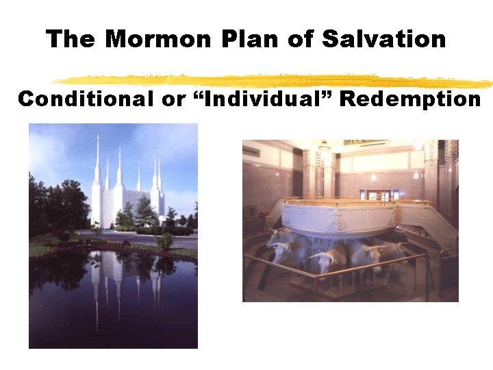 The Mormon Plan of Salvation Conditional or “Individual” Redemption 