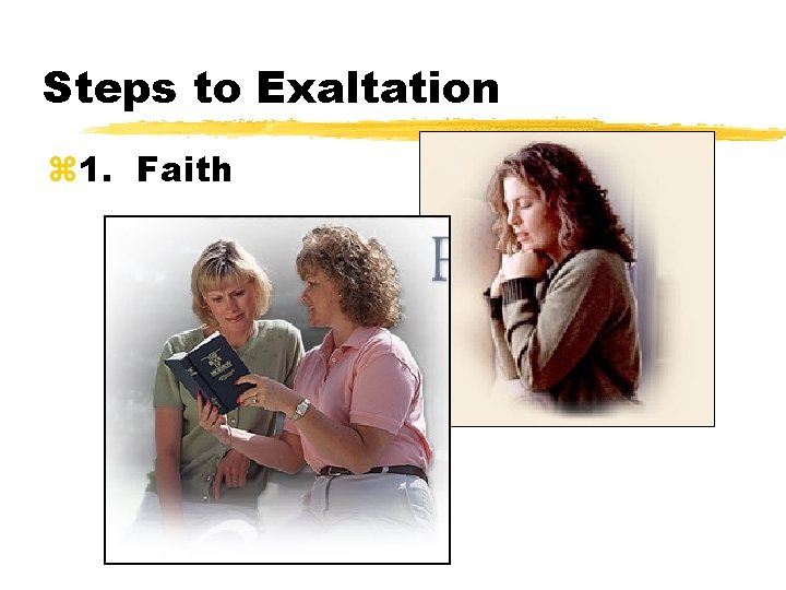 Steps to Exaltation z 1. Faith 