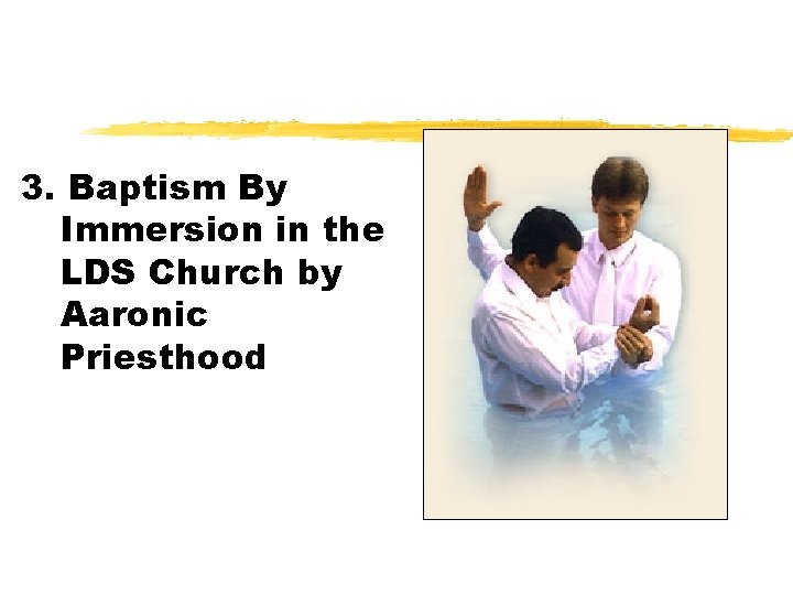 3. Baptism By Immersion in the LDS Church by Aaronic Priesthood 