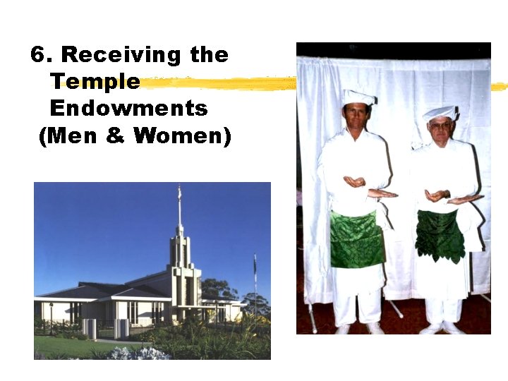 6. Receiving the Temple Endowments (Men & Women) 