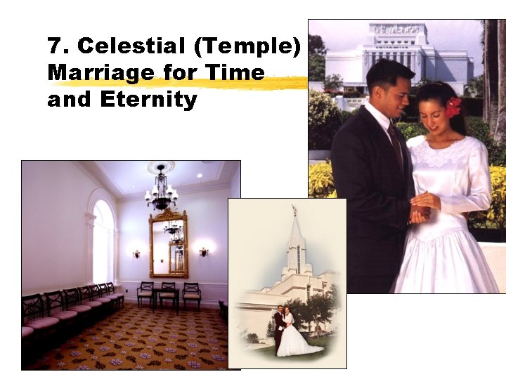 7. Celestial (Temple) Marriage for Time and Eternity 