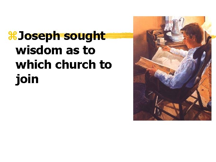 z. Joseph sought wisdom as to which church to join 