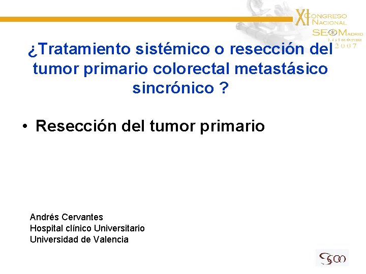 ¿Tratamiento sistémico o resección del tumor primario colorectal metastásico sincrónico ? • Resección del