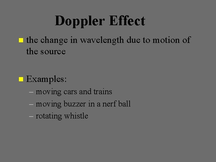 Doppler Effect n the change in wavelength due