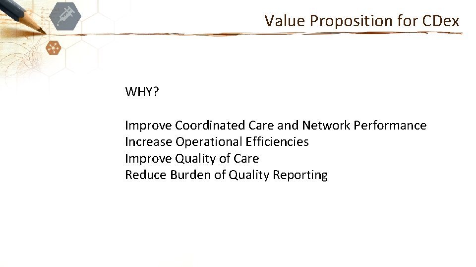Value Proposition for CDex WHY? Improve Coordinated Care and Network Performance Increase Operational Efficiencies
