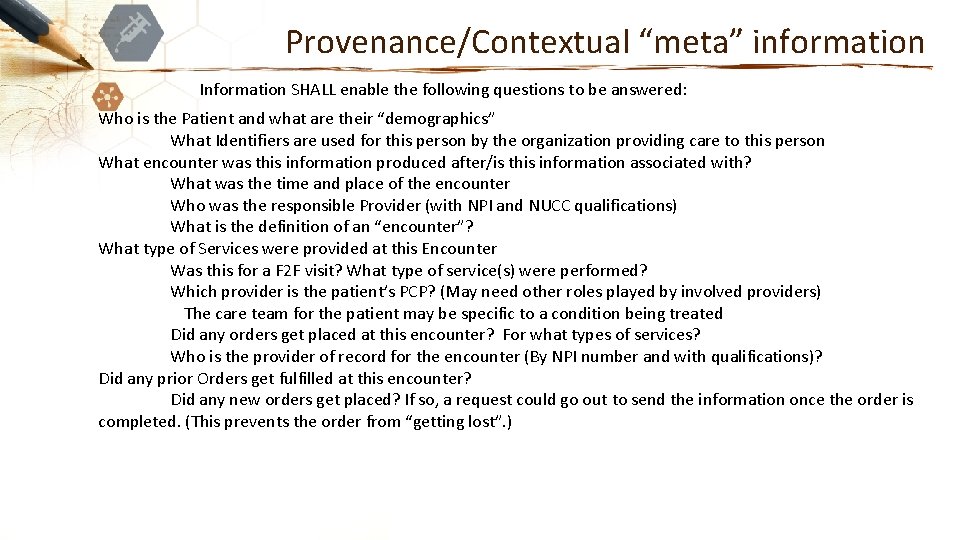Provenance/Contextual “meta” information Information SHALL enable the following questions to be answered: Who is