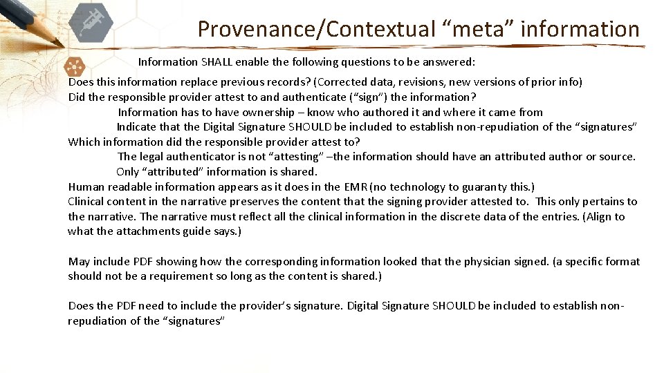 Provenance/Contextual “meta” information Information SHALL enable the following questions to be answered: Does this