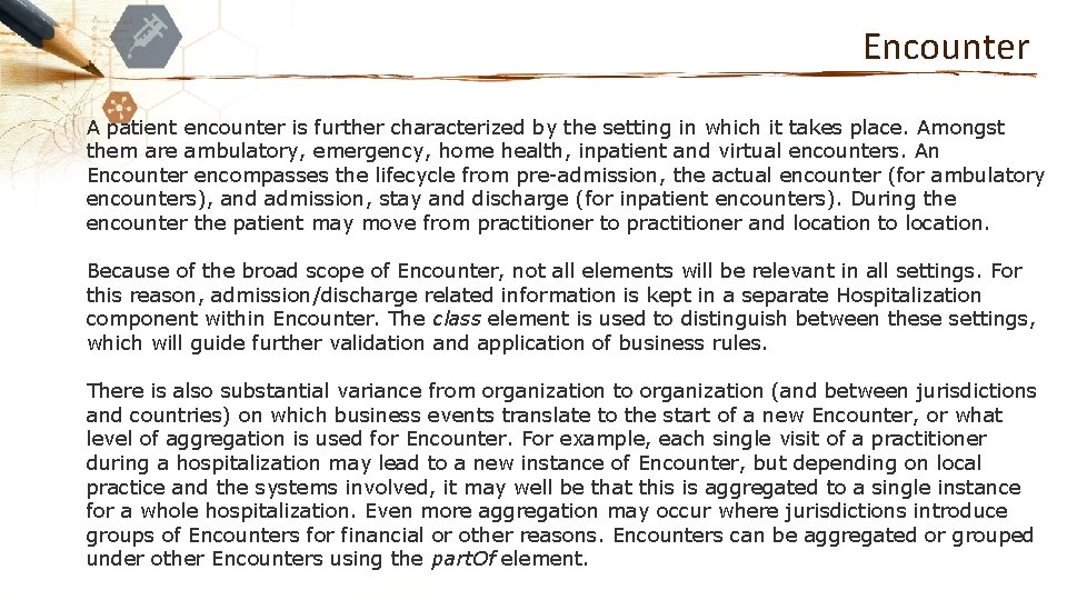 Encounter A patient encounter is further characterized by the setting in which it takes