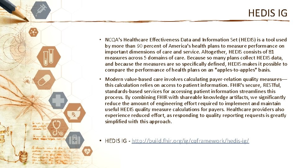 HEDIS IG • NCQA's Healthcare Effectiveness Data and Information Set (HEDIS) is a tool