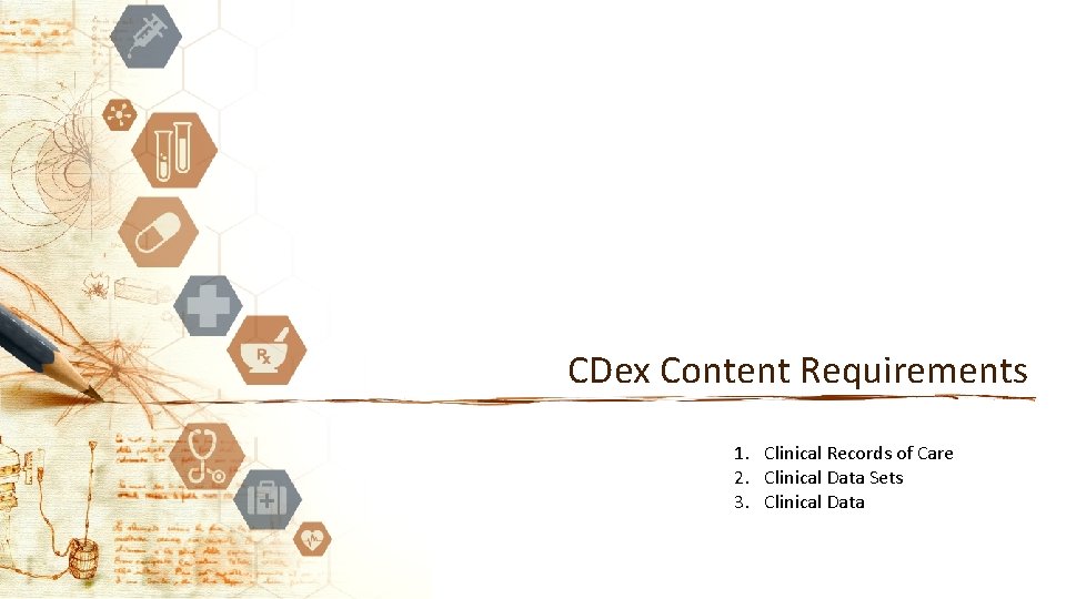 CDex Content Requirements 1. Clinical Records of Care 2. Clinical Data Sets 3. Clinical