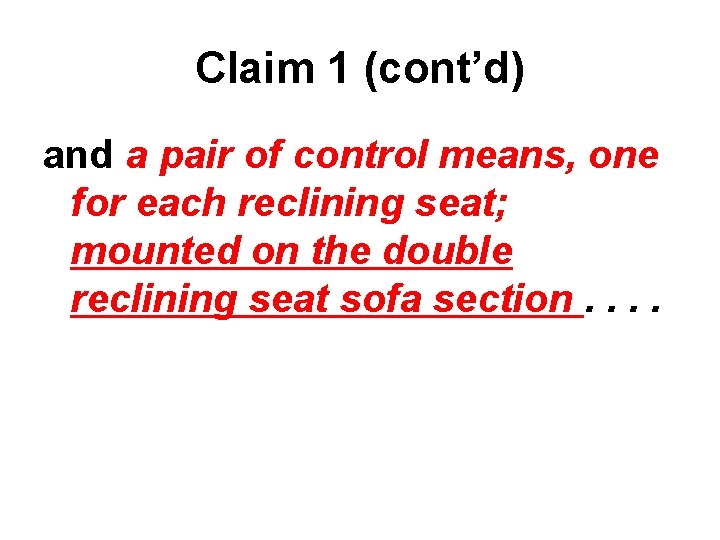 Claim 1 (cont’d) and a pair of control means, one for each reclining seat;