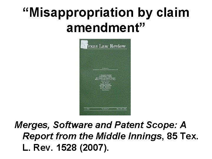 “Misappropriation by claim amendment” Merges, Software and Patent Scope: A Report from the Middle