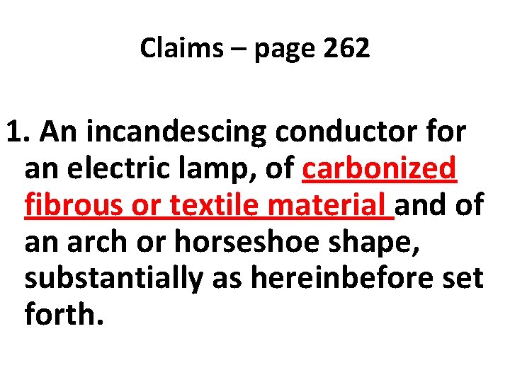 Claims – page 262 1. An incandescing conductor for an electric lamp, of carbonized